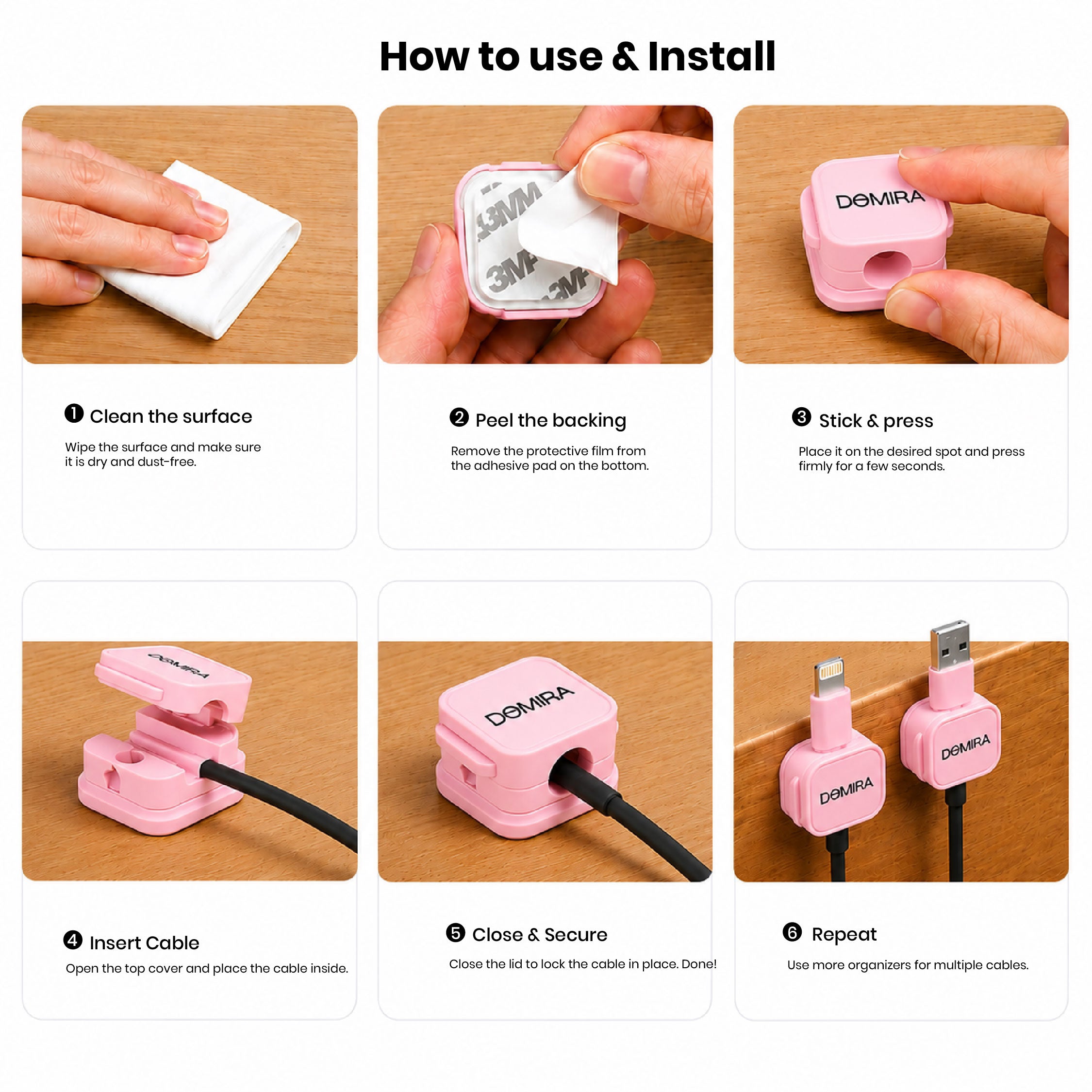 Installation guide showing how to apply
DOMIRA Pink self adhesive cable clips
and organise charging cables, USB
cords and earphones.