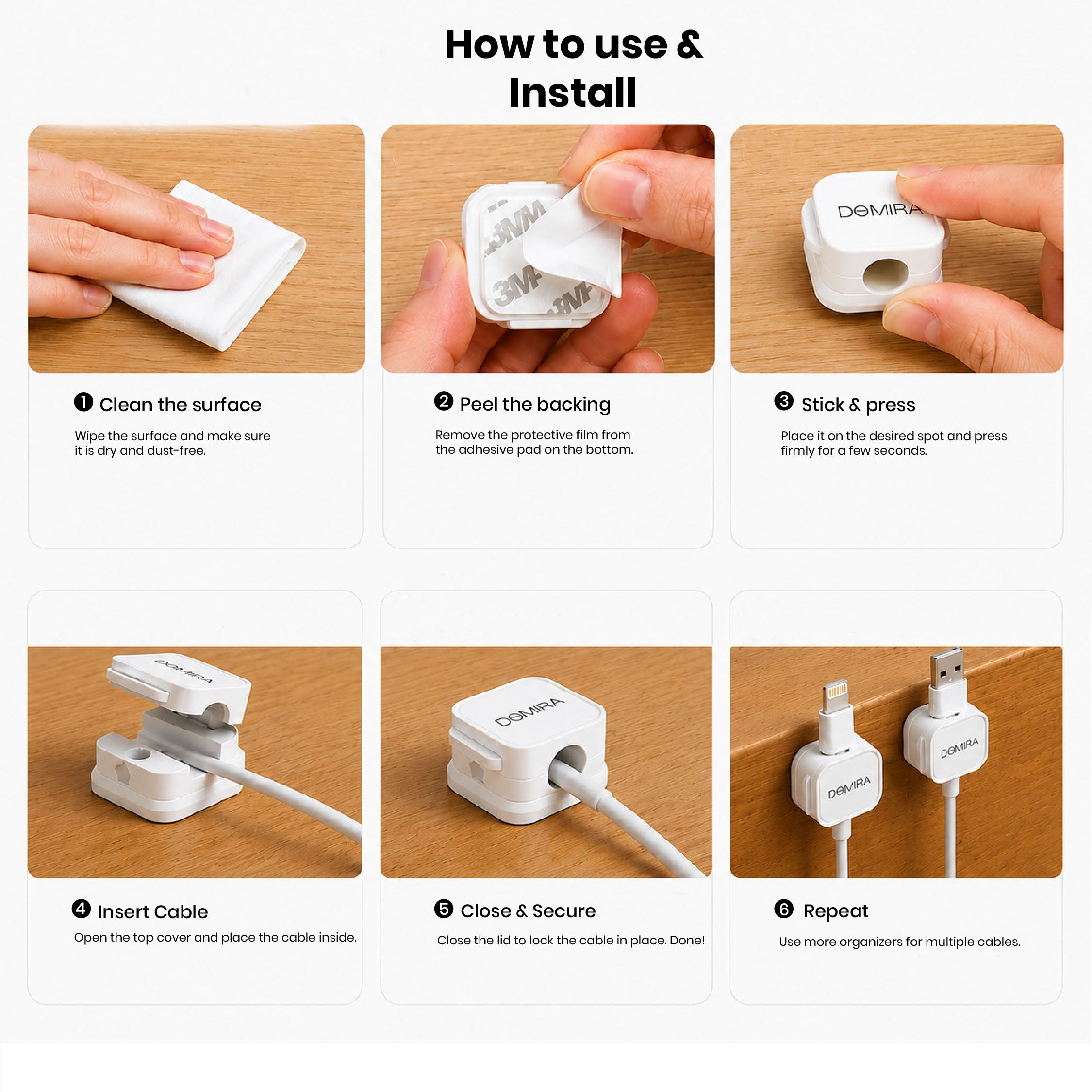 Installation guide showing how to apply
DOMIRA White self adhesive cable clips
and organise charging cables, USB
cords and earphones.