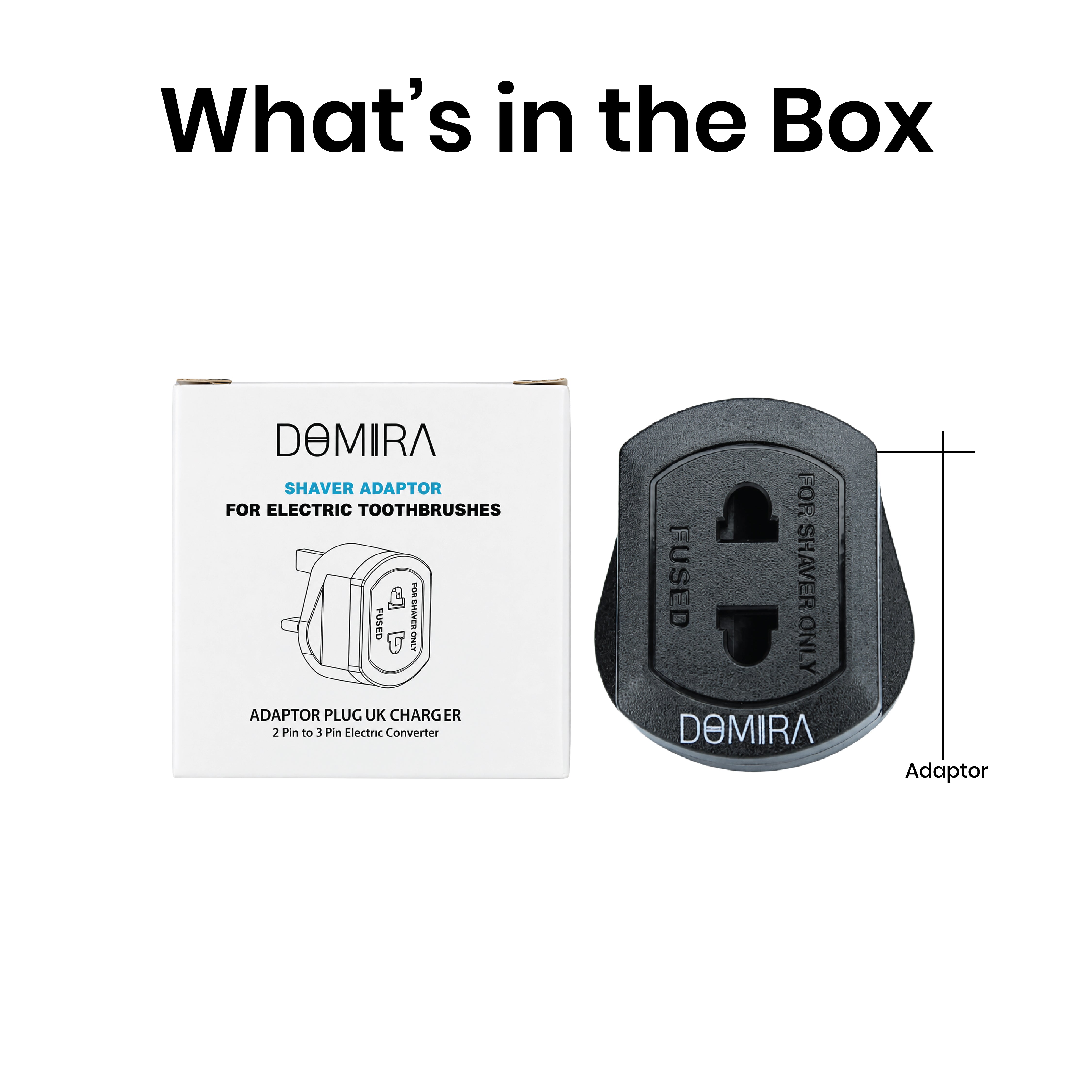 Box contents showing one DOMIRA black
UK 2 pin to 3 pin adapter plug ready for
use with compatible grooming devices.