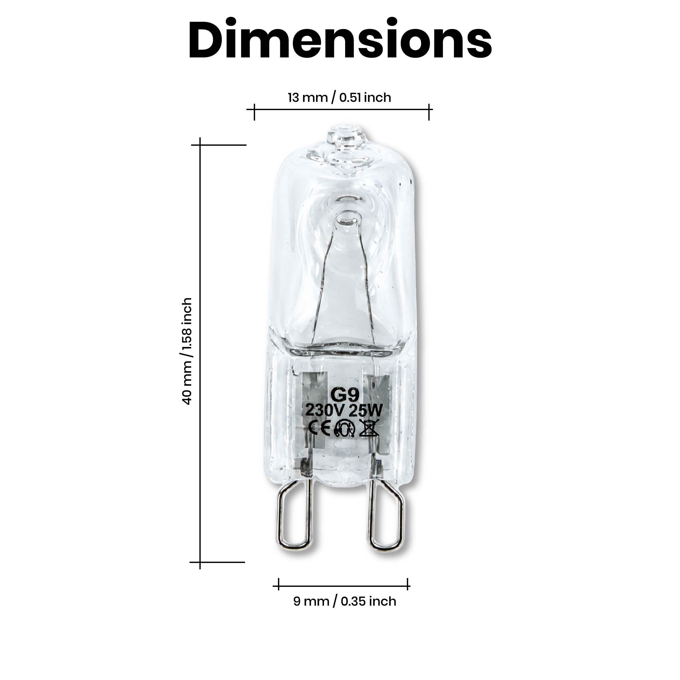 Dimensions of the DOMIRA G9 Halogen
Bulb 25W showing capsule size and G9
fitting measurements for compatibility.