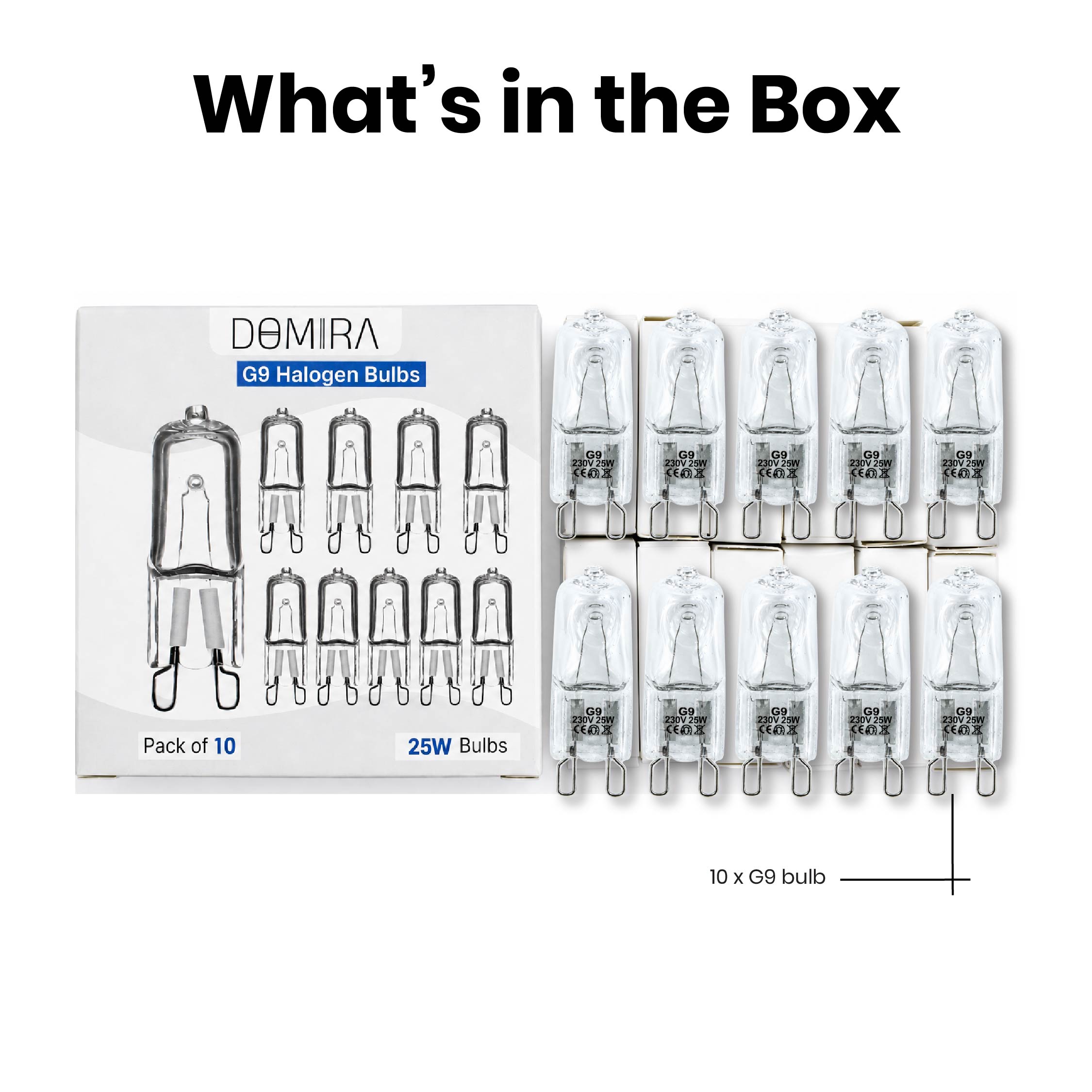 Contents of the DOMIRA G9 Halogen
Bulb 25W pack showing the included
halogen bulbs in the selected pack size.