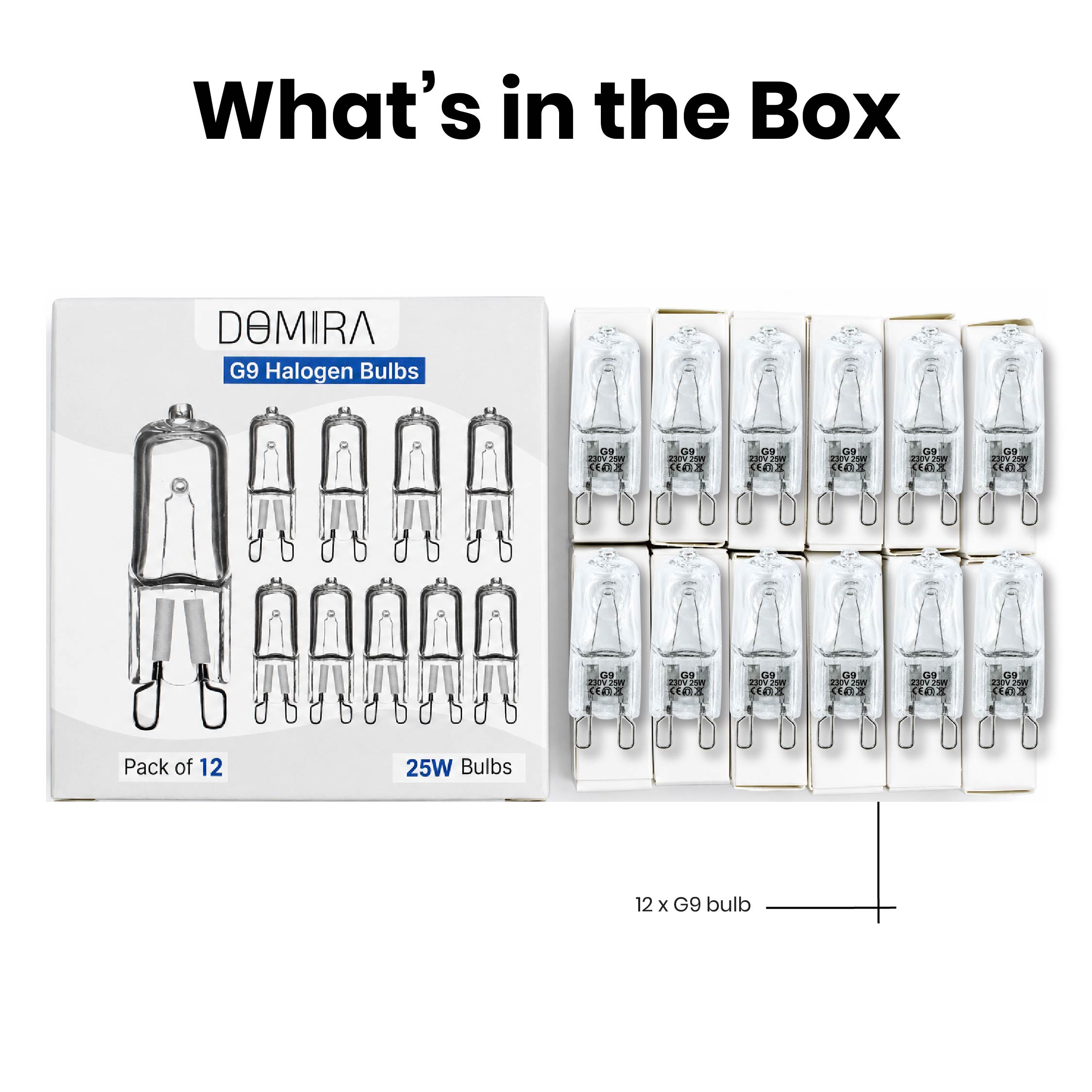 Contents of the DOMIRA G9 Halogen
Bulb 25W pack showing the included
halogen bulbs in the selected pack size.