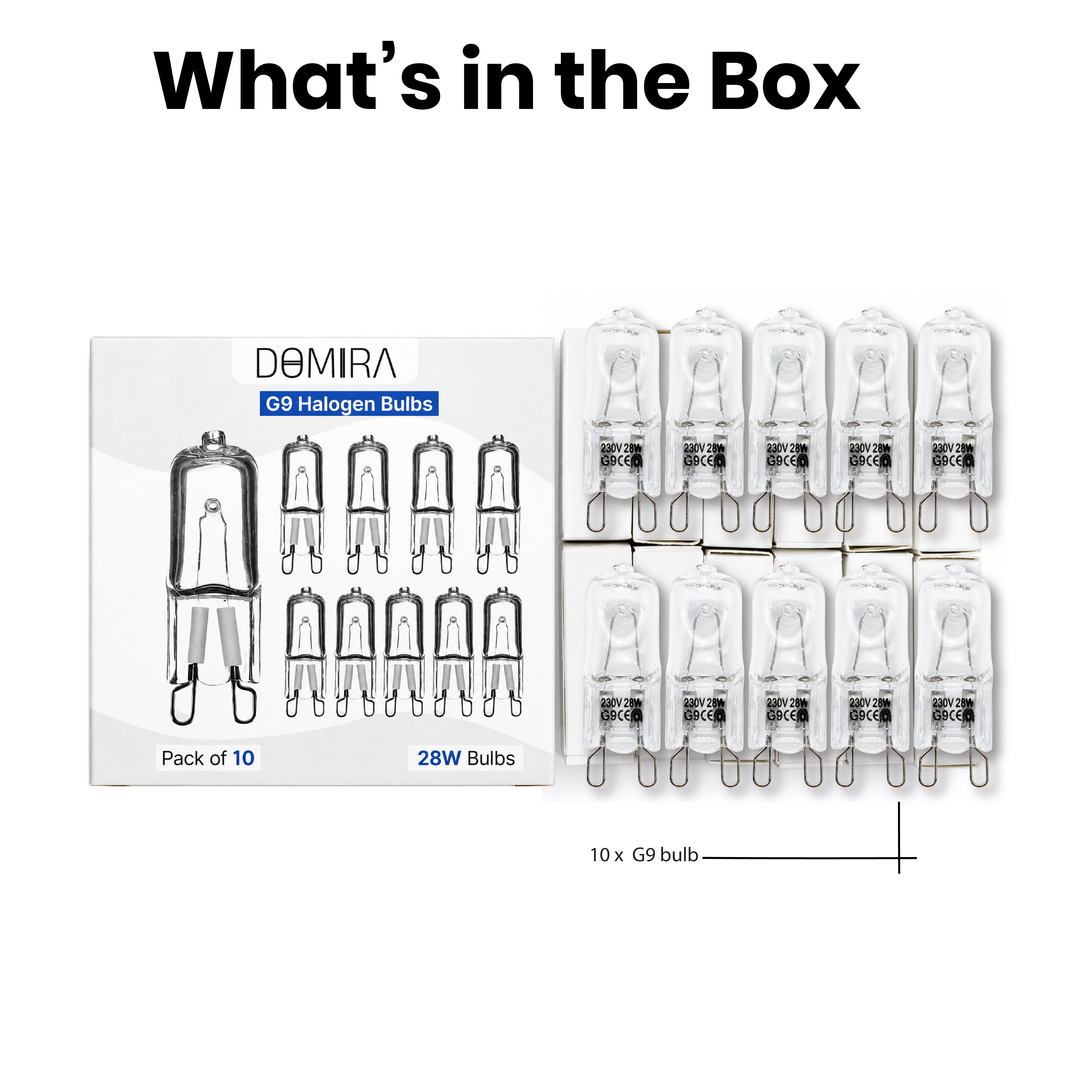 Contents of the DOMIRA G9 Halogen
Bulb 28W pack showing the included
halogen bulbs in the selected pack size.
