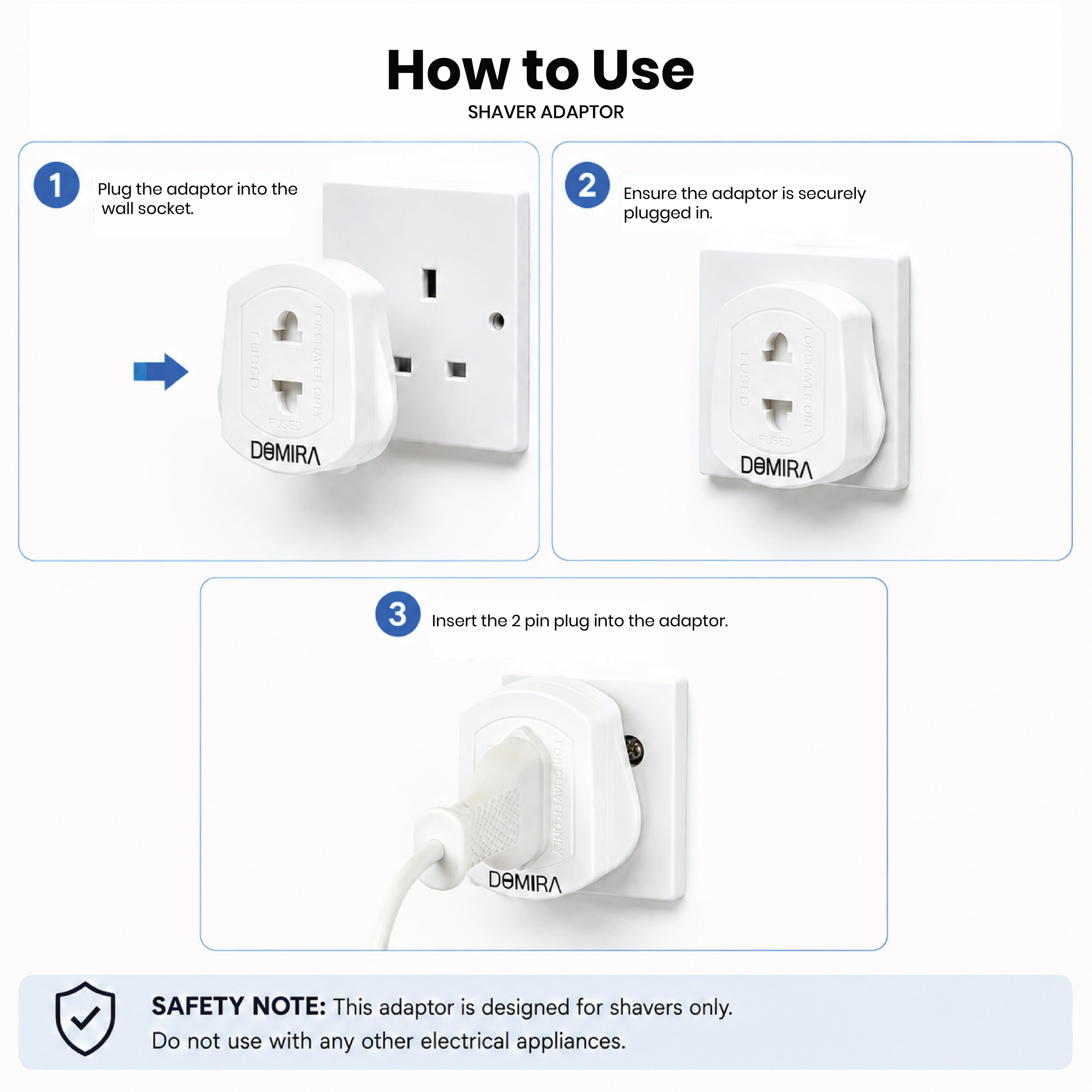Simple instructions showing how to use
the DOMIRA white toothbrush adapter
with electric grooming appliances.